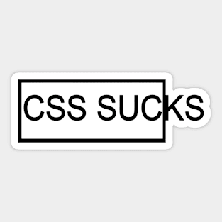 CSS sucks - Web Designer and HTML Design Sticker